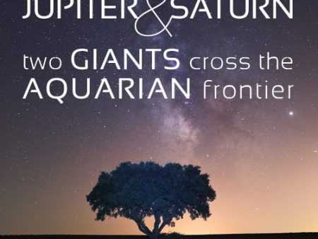 Jupiter and Saturn - Two Giants Cross the Aquarian Frontier Hot on Sale