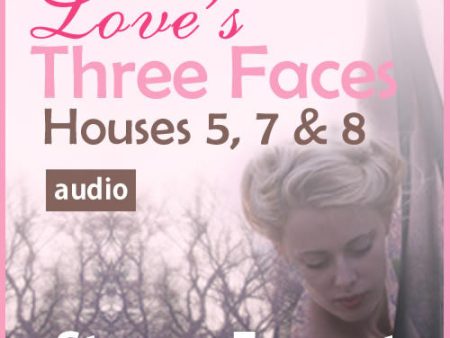 Love s Three Faces - Houses 5, 7, & 8 Supply