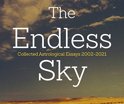 The Endless Sky: Collected Astrological Essays 2002-2021 Cheap