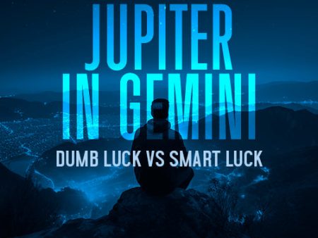 Jupiter In Gemini - Dumb Luck vs Smart Luck Cheap